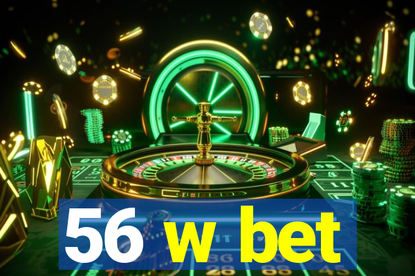 56 w bet